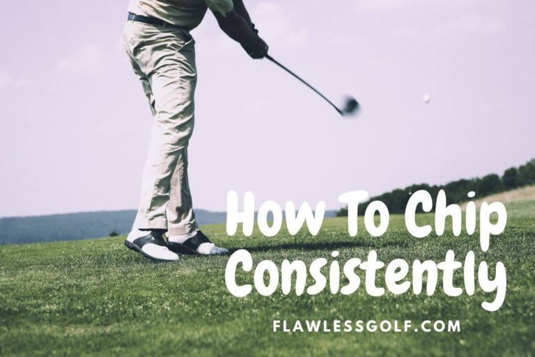 How To Chip A Golf Ball Consistently Beginner Guide Flawless Golf