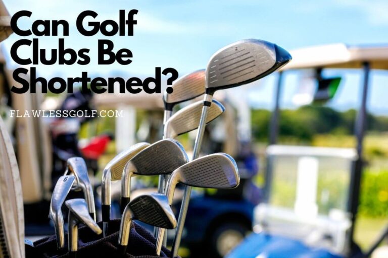 Can Golf Clubs Be Shortened? What You Need To Know - Flawless Golf