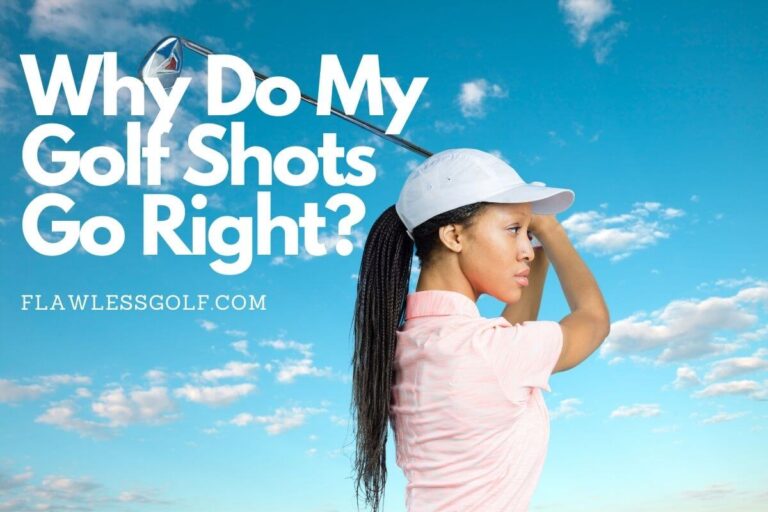 why-do-my-golf-shots-go-right-flawless-golf